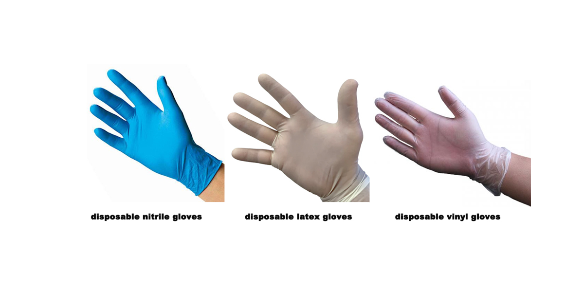 How to Pick Disposable Nitrile Gloves, Latex Gloves, Vinyl Gloves